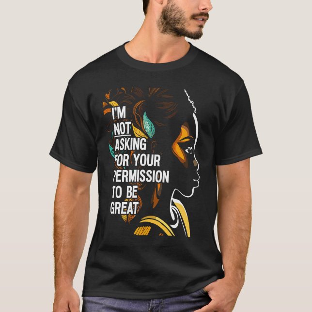 Camiseta Black History I'm Not Asking For Your Permission T (Frente)