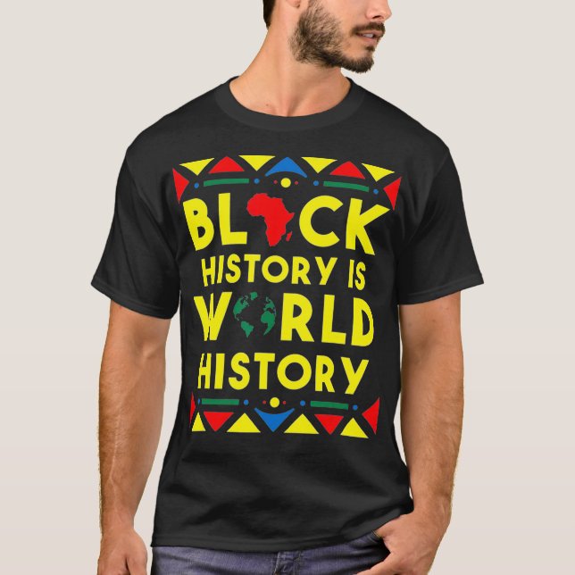 Camiseta Black history is world history Black History Month (Frente)