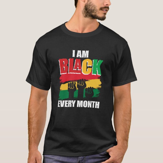 Camiseta Black History Month  I am Black every month  2 (Frente)