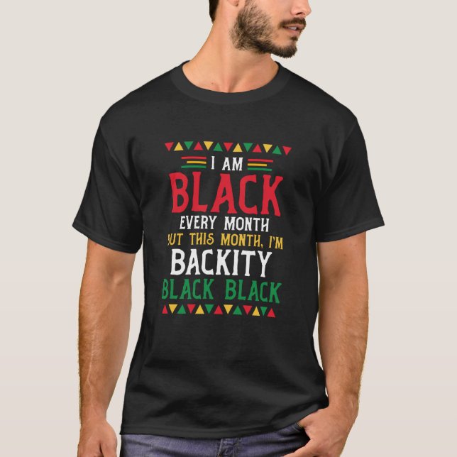 Camiseta Black History Month  I am Black every month  3 (Frente)