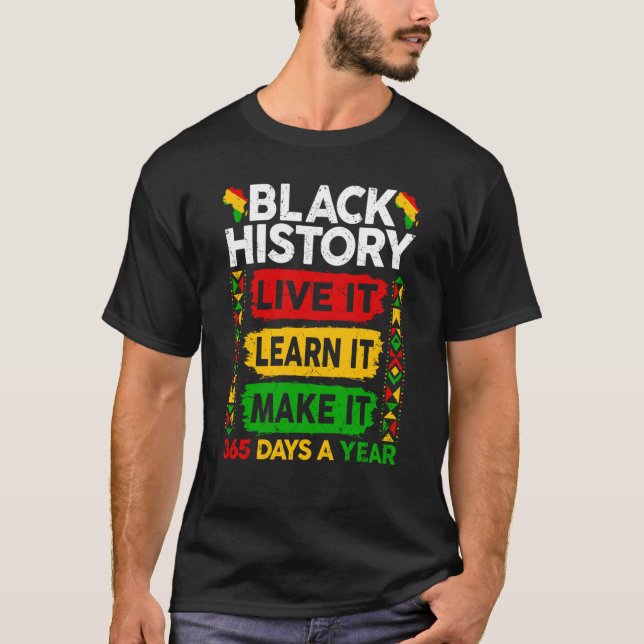 Camiseta Black History Month  Live It Learn It Make It 365  (Frente)