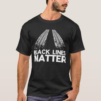 Camiseta Black Lines Matter! Drift Car Guys Funny Racing
