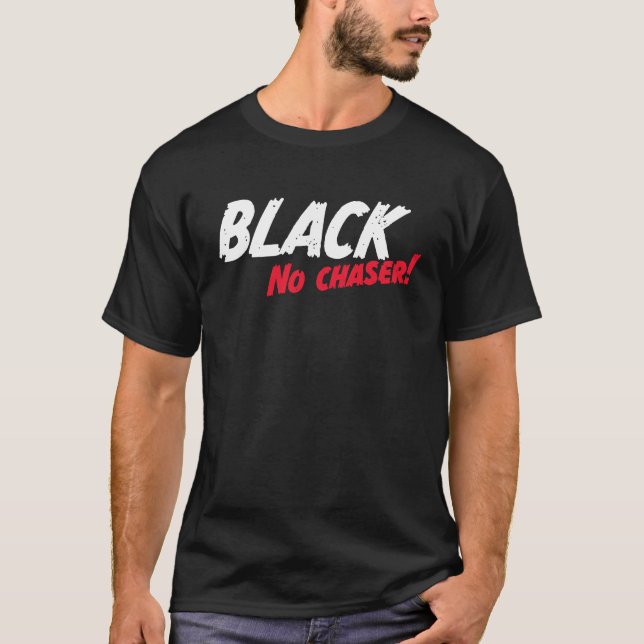 Camiseta Black No Chaser (Frente)