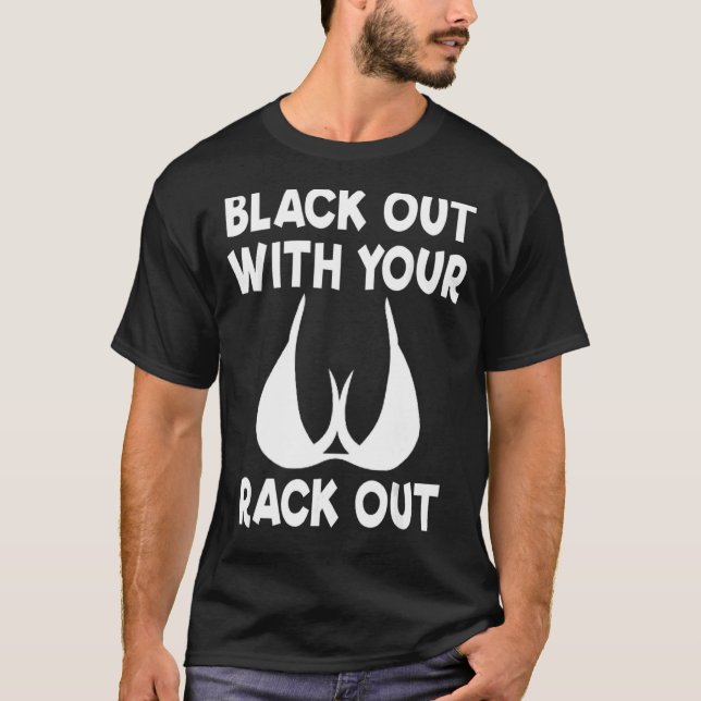 Camiseta Black Out With Your Rack Out Drinking White Trash (Frente)