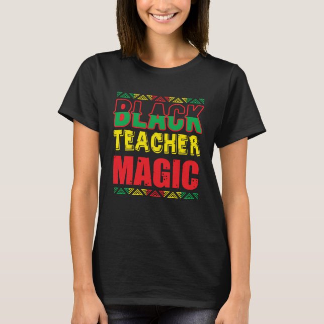 Camiseta Black Teacher Magic Melanin Pride Black History Mo (Frente)