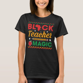 Camiseta Black Teacher Magic  T-Shirt, Black and Educated