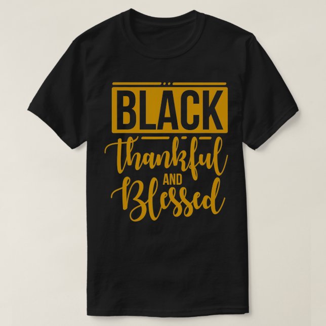 Camiseta Black Thankful E Bendito Presente Negro De Ação De (Frente do Design)