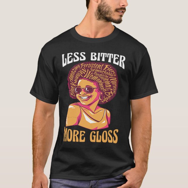 Camiseta Black woman Less bitter more gloss (Frente)