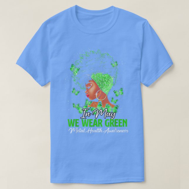 Camiseta Black Women In May We Wear Green Mental Health Awa (Frente do Design)