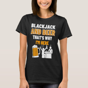 Camiseta Blackjack e Beer Por isso estou aqui Casino Blac