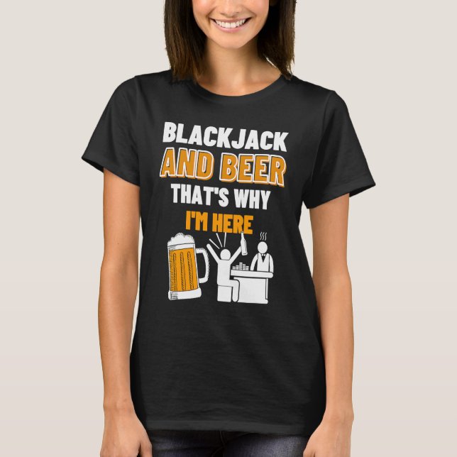 Camiseta Blackjack e Beer Por isso estou aqui Casino Blac (Frente)
