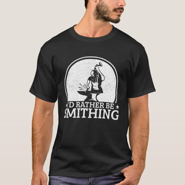 Camiseta Blacksmithing I´d Rather Be Smithing Blacksmith (Frente)
