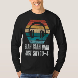 Camiseta Blah Blah Apenas Diga 10-4 911 Dispatcher Thin G