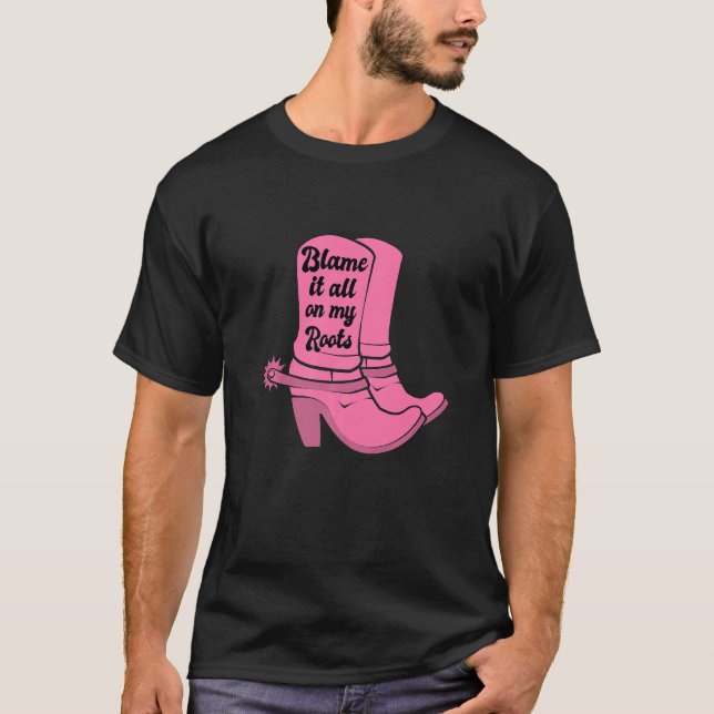Camiseta Blame It All On my Roots Pink Cowgirl Boots Wester (Frente)