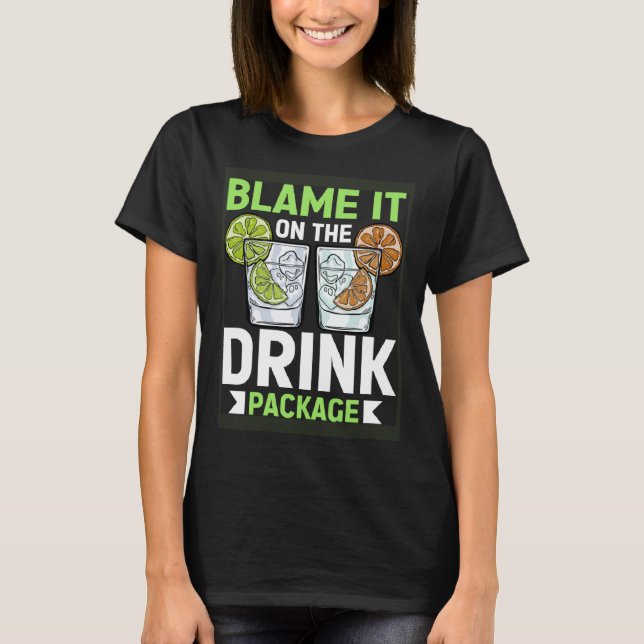 Camiseta Blame It On The Drink Package  Cruise Vacation Cru (Frente)