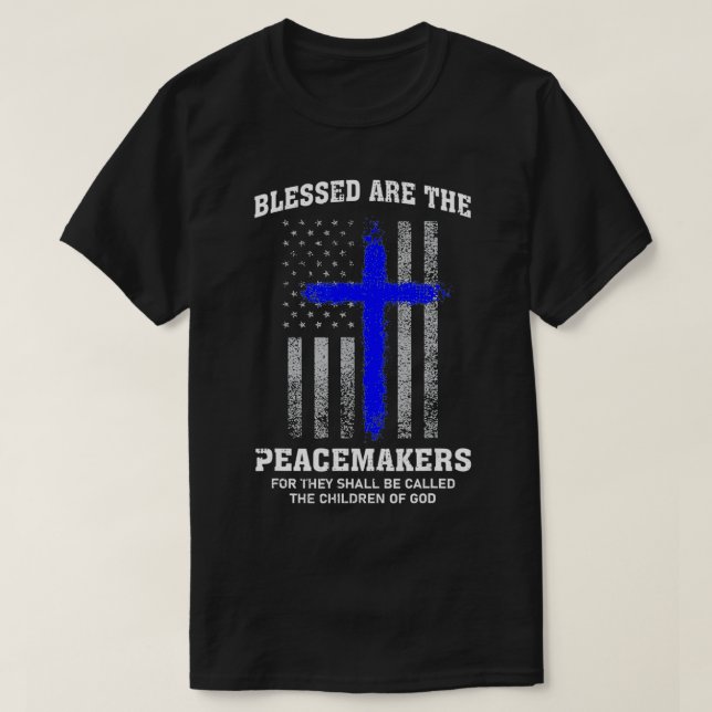 Camiseta Blessed Are The Peacemakers Thin Blue Line Cross  (Frente do Design)