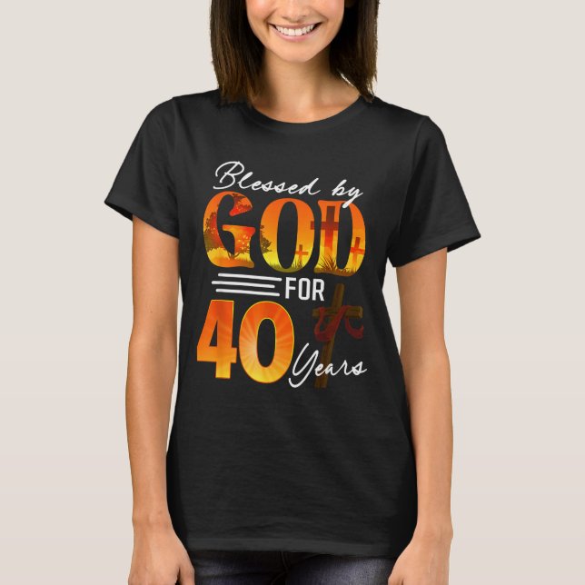 Camiseta Blessed By God For 40 Years Old Gift 40th Birthday (Frente)