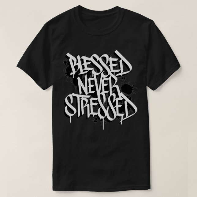 Camiseta Blessed Never Stressed Graffiti Street Art Positiv (Frente do Design)
