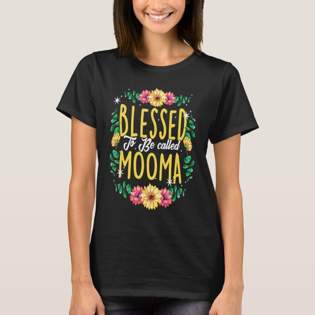 Camiseta Blessed To Be Called Mooma Flowers Grandma Mothers (Frente)