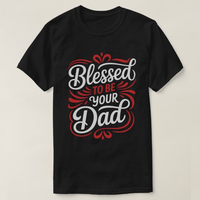 Camiseta Blessed To Be Your Dad Calligraphy Tee (Frente do Design)
