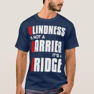 Camiseta Blindness is not a barrier its a bridge Blind