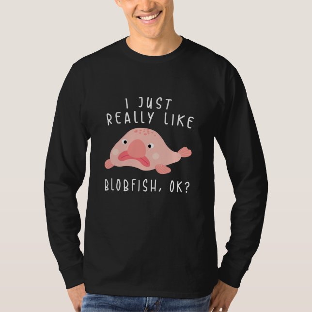 Camiseta Blobfish Tshirt, I Just Really Like Blobfish OK, G (Frente)