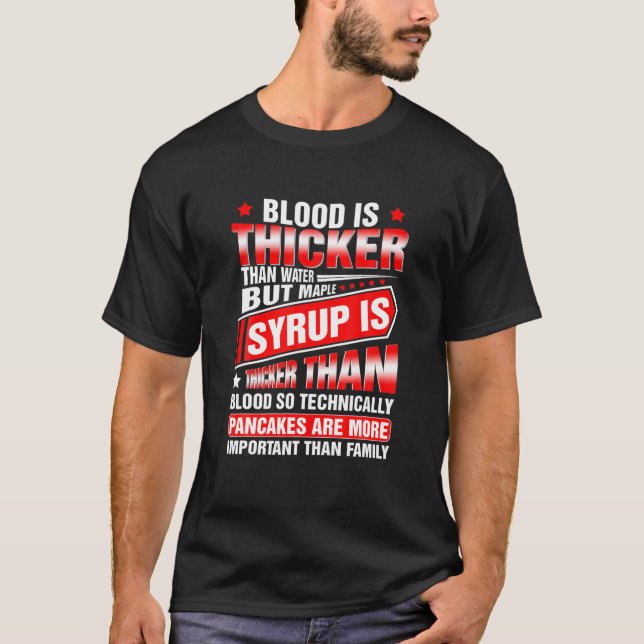 Camiseta Blood Is Thicker Than Water But Maple Syrup Is (Frente)