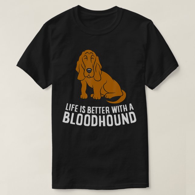 Camiseta Bloodhound Dog Owner Life Is Better With A Bloodho (Frente do Design)
