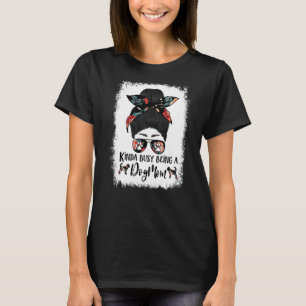 Camiseta Bloodhound Meio Ocupado Sendo Um Cachorro Mamãe Ma