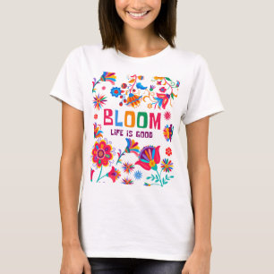 Camiseta Bloom: A Vida É Boa - Vibrante Inspiração Floral