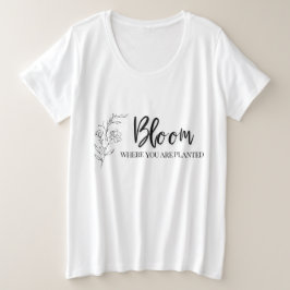 Camiseta Bloom Onde Você Está Plantado Fé Inspiracional