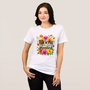 Camiseta Bloom onde você está plantado - Floral Motiva Vibr