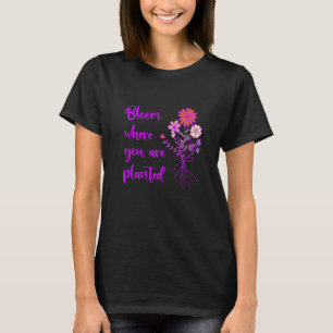 Camiseta Bloom Onde Você Está Plantado Motivati Inspiracion