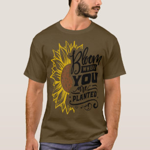 Camiseta Bloom Where You Are Planted Great Sunflower Motiva