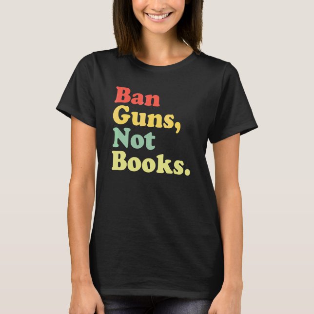 Camiseta Bloquear Armas Não Livros Retrorna Leitura de Livr (Frente)