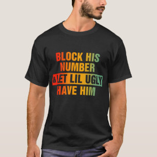 Camiseta Bloquear Seu Número E Deixar Que Ele O Tenha Ugly