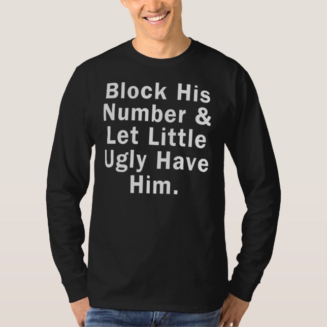 Camiseta Bloqueie o Número Dele & Deixe Little Ugly Ficar c (Frente)