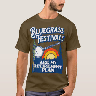 Camiseta Bluegrass Festivais Meu Plano De Reforma! Funny Ba