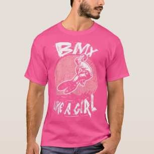 Camiseta Bmx Como Uma Menina Bmx Bicicletando Rapariga Bmx