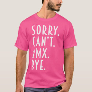 Camiseta Bmx Desculpe Não Conseguir Bmx Bye Descida Road Bi