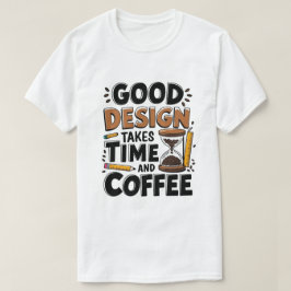 Camiseta Boa Design Leva Tempo E Café Engraçado Ui/Ux
