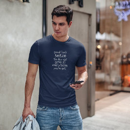 Camiseta Boa Sorte Aproveite o dia e dê a ele tudo o que vo