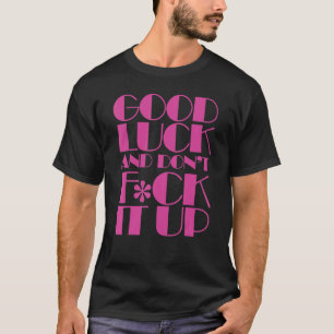 Camiseta Boa sorte e não estrague tudo. Arraste a corrida