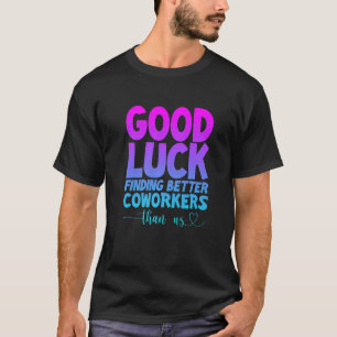 Camiseta Boa Sorte Encontrando Colegas de Trabalho Melhores