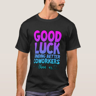 Camiseta Boa Sorte Encontrando Colegas de Trabalho Melhores