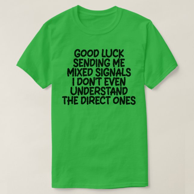 Camiseta boa sorte me enviando sinais mistos que eu nem seq (Frente do Design)