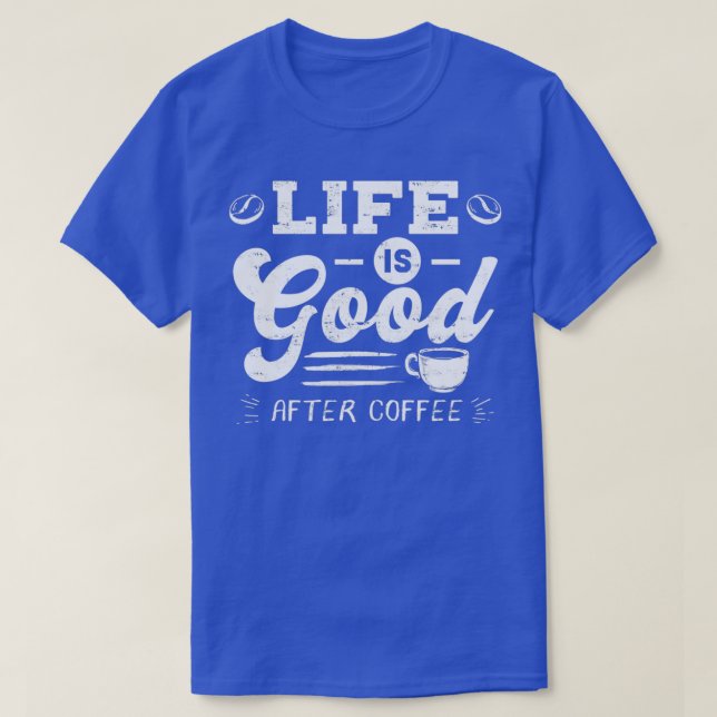 Camiseta Boa vida depois do café Cafeine viciados em presen (Frente do Design)