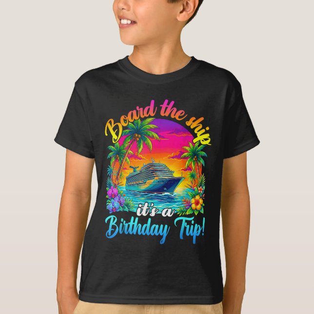 Camiseta Board The Ship It's A Birthday Trip Matching Birth (Frente)