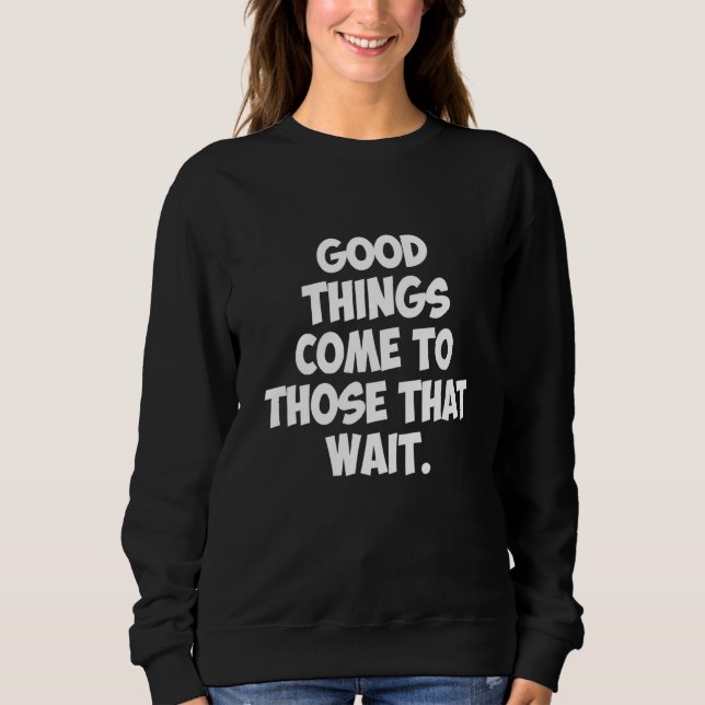 Camiseta Boas Coisas Chegam Para Aqueles Que Esperam (Frente)
