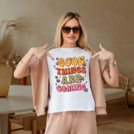 Camiseta Boas coisas estão chegando